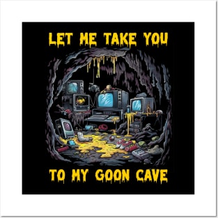 Let me take you to my goon cave Posters and Art